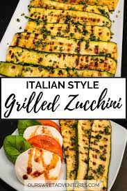 Italian Style Grilled Zucchini Recipe From Tuscany Recipe Recipes Zucchini Recipes Brunch Recipes