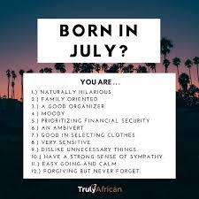 Are You A July Baby Here Are The 12 Unbelievable Traits Of People Born In July Trulyafrican Julyfa Birth Month Quotes July Born Quotes July Baby Quotes