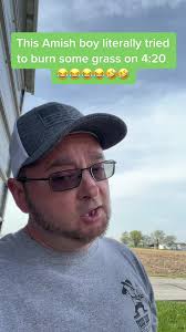 When I was a little Amish boy, I literally tried to burn green grass with a  match to try and fit in and be a worldly person lol 🤣🤣🤣🤣