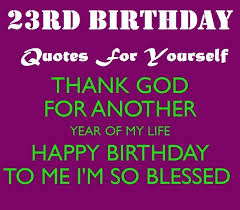 23rd Birthday Quotes For Yourself Wishing Myself A Happy Birthday 23 Birthday Quotes Birthday Quotes Be Yourself Quotes