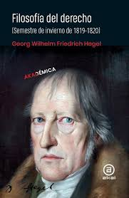 Filosofía del Derecho (Semestre de invierno de 1819-1820) George Wilhelm  Friedrich Hegel