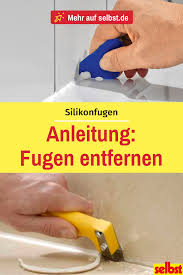 Das 1x1 Der Fliesen Silikonfuge Ziehen Selbst De Silikonfugen Ziehen Fugen Entfernen Silikon Fugen