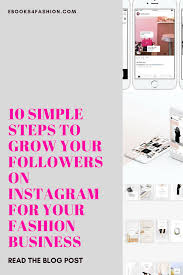 10 Simple Ways To Increase Your Instagram Followers For Your Fashion Business Fashion Marketing To Grow Fashion Business Ebooks4fashion Com In 2020 Business Fashion Fashion Instagram Accounts Fashion Marketing