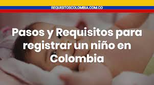 Requisitos Para Registrar Un Nino En Colombia 2022