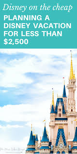 Savings on future disney vacation club resort accommodations. Disney On The Cheap Planning A Disney Vacation For Less Than 2 500 Hilarybernstein Com