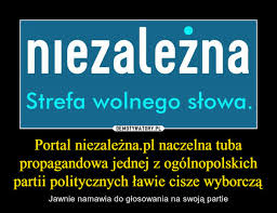 Tv.niezalezna.pl receives less than 1% of its total traffic. Portal Niezalezna Pl Naczelna Tuba Propagandowa Jednej Z Ogolnopolskich Partii Politycznych Lawie Cisze Wyborcza Demotywatory Pl