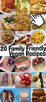 20 Family Friendly Vegan Recipes Vegan Family Dinner Plant Based Easy Healthy Protein Quick B Vegan Family Dinner Plant Based Recipes Dinner Vegan Recipes Easy