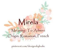 Baby Girl Name Mirela Meaning To Admire Origin Romanian French Nicknames Mira Www Pinterest Com De Baby Names And Meanings Baby Girl Names Cute Names