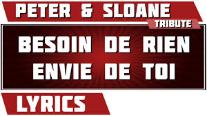 Check spelling or type a new query. Paroles Besoin De Rien Envie De Toi Peter Et Sloane Tribute Youtube