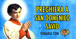 Scuola dell'infanzia, scuola primaria, scuola secondaria di primo grado. Preghiera A San Domenico Savio