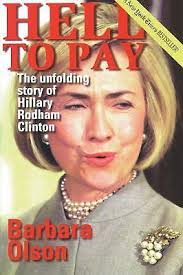 Hell to Pay: The Unfolding Story of Hillary Rodham Clinton by Olson,  Barbara 9780895261977| eBay