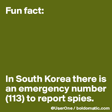 This is essential travel safety information we earn a commission for products purchased through some links in this article. Fun Fact In South Korea There Is An Emergency Number 113 To Report Spies Post By Userone On Boldomatic