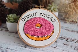Download Donut Worry Embroidery Hoop Art Funny Embroidery Donut Wall Etsy In 2021 Funny Embroidery Embroidery Hoop Art Hoop Art