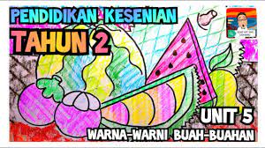 Unit 3 saya juara : Pendidikan Kesenian Tahun 2 Unit 5 Warna Warni Buah Buahan Teknik Gosokan Youtube