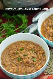 Instant Pot Lentil Soup With Ham Real The Kitchen And Beyond Recipe In 2020 Ham And Lentil Soup Pea And Ham Soup Ham Soup
