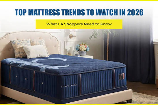Top Mattress Trends to Watch in 2026 for LA Shoppers – matressstar