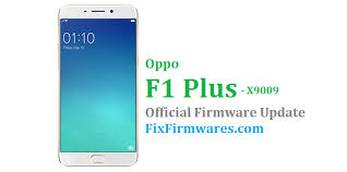 Oppo F1 Plus X9009 Stock Rom Oppo Firmware Download