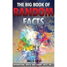 We've got 11 questions—how many will you get right? Buy The Big Book Of Random Facts Volume 2 1000 Interesting Facts And Trivia Interesting Trivia And Funny Facts Paperback October 4 2016 Online In Turkey 1539389480
