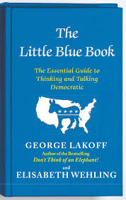 She is doing research in linguistics at the university of california, berkeley, on how politics is understood both in. The Little Blue Book Ebook By George Lakoff Elisabeth Wehling Official Publisher Page Simon Schuster