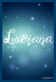 Baby Girl Name Luciana Meaning Light Illumination Born In The First Hours Of Light Origin English Lu See Baby Girl Names Baby Names Italian Baby Names