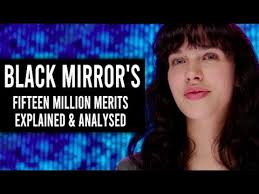BLACK MIRROR'S FIFTEEN MILLION MERITS