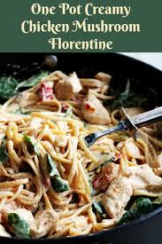One Pot Creamy Chicken Mushroom Florentine My Recipe Treasures Recipe Mushroom Chicken Creamy Chicken Chicken Florentine Pasta
