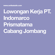 Update loker di jombang bulan ini untuk anda yang membutuhkan info lowongan pekerjaan terkini selain loker kota jombang ini kami juga telah menghadirkan informasi lowker terbaru lainnya seperti lowongan kerja bangkalan terbaru, siapa tahu. Lowongan Kerja Pt Indomarco Prismatama Cabang Jombang Di 2021 Kerja Bercabang Tato Untuk Pria
