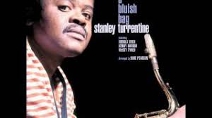Remembering Stanley Turrentine!