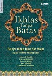Kalau pernah memakai harta orang lain tanpa hak, maka kembalikan harta tersebut pada pemiliknya atau kalau pemiliknya atau pewarisnya tidak ada, maka berikan harta itu pada fakir. Ikhlas Tanpa Batas By Sepuluh Ulama Psikolog Klasik