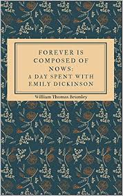 Forever Is Composed Of Nows A Day Spent With Emily Dickinson The Poetry Of Liam Tarrant Book 1 English Edition Ebooks Em Ingles Na Amazon Com Br