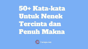Semoga bisa mengobati rasa rindumu pada. 50 Kata Kata Untuk Nenek Tercinta Dan Penuh Makna Caraqu