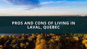Pros And Cons Of Living In Laval Quebec New Canadian Life