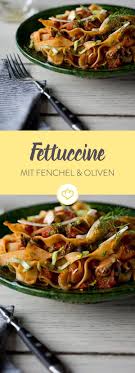 Fettuccine Mit Fenchel Petersilie Und Oliven Rezept Fenchel Rezepte Mit Fenchel Hauptgericht