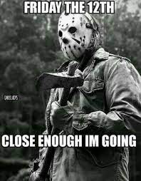 Friday The 13th Meme Love Meme