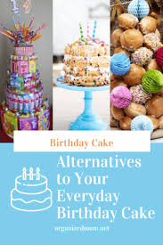 This is the ultimate birthday cake alternatives roundup! Alternatives To Your Everyday Birthday Cake The Organized Mom