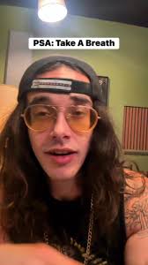 PSA do yourself a favor and take a deep breath, much love my friend