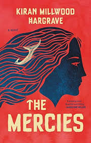 The Mercies Kindle Edition By Kiran Millwood Hargrave Literature Fiction Kindle Ebooks Amazon Com In 2020 Historical Fiction Books Historical Fiction Good Books