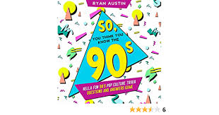 Over 74 trivia questions and answers about the 1990s in our entertainment by decade. Amazon Com So You Think You Know The 90 S Hella Fun 90 S Pop Culture Trivia Questions And Answers Game Audible Audio Edition Ryan Austin Matthew Broadhead Citrus Fields Books Books