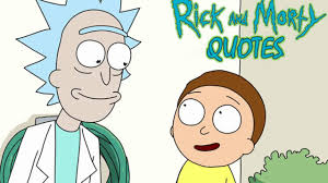 Their escapades often have potentially harmful consequences for their family and the rest of the world. Top 10 Best Rick And Morty Quotes That Will Blow Your Mind