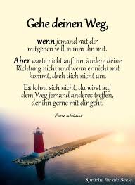 Geh Deinen Weg Wenn Jemand Mit Dir Mitgehen Will Nimm Ihn Mit Aber Warte Nicht Auf Ihn Andere Deine Richtung Nicht Und Wenn Er Nicht Mit D Kommt Dreh