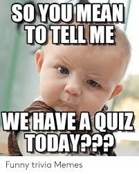 Buzzfeed staff take this quiz with friends in real time and compare results keep up with the latest daily buzz with the buzzfeed daily newsletter! Meme Quiz Funny Memes Challenges Funny Memes