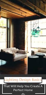 Lighting Design Basics To Help You Create A Perfect Home Lighting Design Design Basics Unique Home Decor