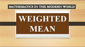 MATHEMATICS IN THE MODERN WORLD WEIGHTED MEAN - YouTube