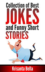 They will make you laugh and tell them to your friends and family. Jokes Collection Of Best Jokes And Funny Short Stories Jokes Best Jokes Funny Jokes Funny Short Stories Funny Books Collection Of Jokes Jokes