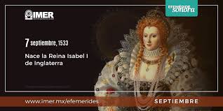 La llorona del 7 de septiembre de 2021. 7 De Septiembre De 1533 Nace La Reina Isabel I De Inglaterra Imer