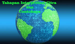 Interpreter melakukan <b>interpretasi secara obyektif dan tanpa praduga. 4 Tahapan Interpretasi Citra Dan Contohnya Ilmu Geografi