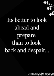 Look Ahead And Prepare Life Quotes Quotes Sayings