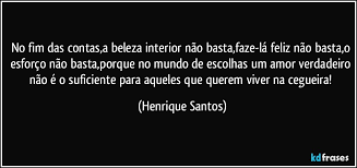 Veja mais ideias sobre beleza interior, frases, verdades. No Fim Das Contas A Beleza Interior Nao Basta Faze La Feliz