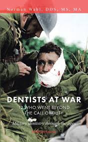 I'm just going to post office. Dentists At War 12 Who Went Beyond The Call Of Duty Wahl Dds Ms Ma Norman 9781728360072 Amazon Com Books