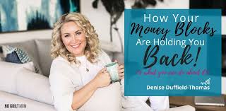 Denise is a money mindset mentor for the new wave of online female entrepreneurs. How Your Money Blocks Are Holding You Back No Guilt Mom